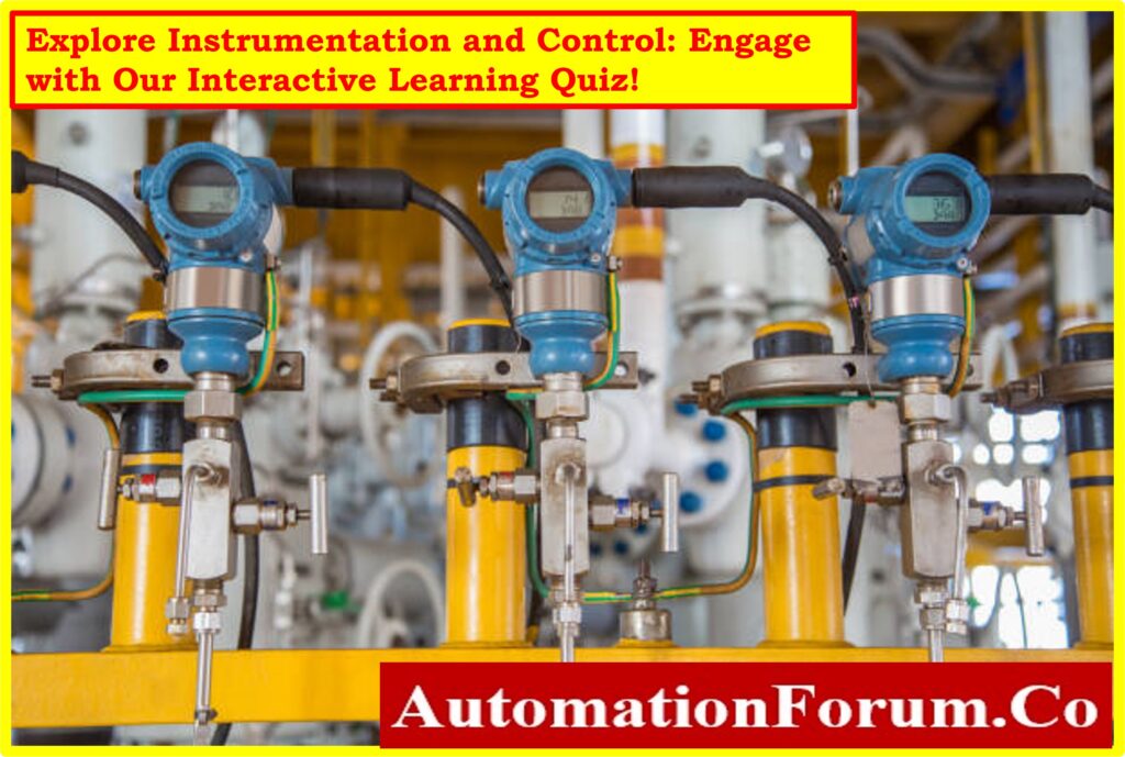 Explore Instrumentation and Control: Engage with Our Interactive Learning Quiz!